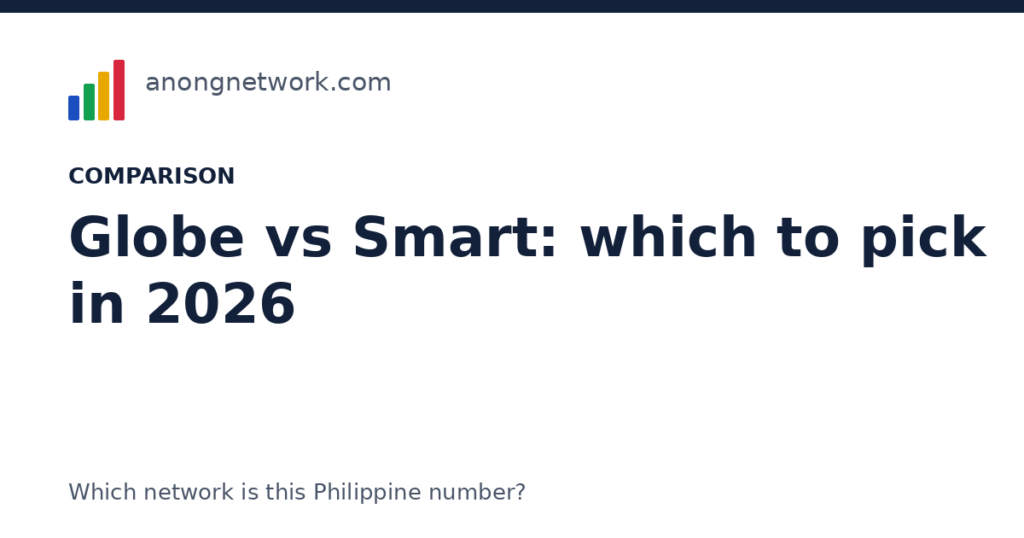 Globe vs Smart in 2026: coverage, 5G, promos and which to pick - anongnetwork.com