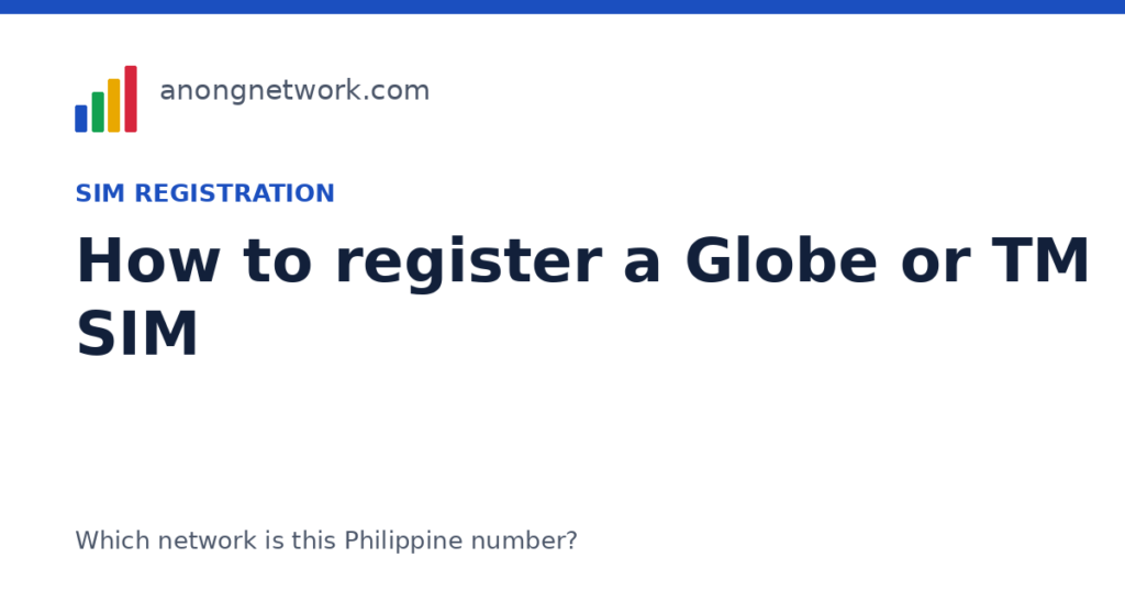 How to register a Globe or TM SIM (2026 steps) - anongnetwork.com