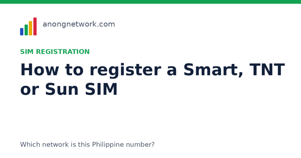 How to register a Smart, TNT or Sun SIM (2026 steps) - anongnetwork.com