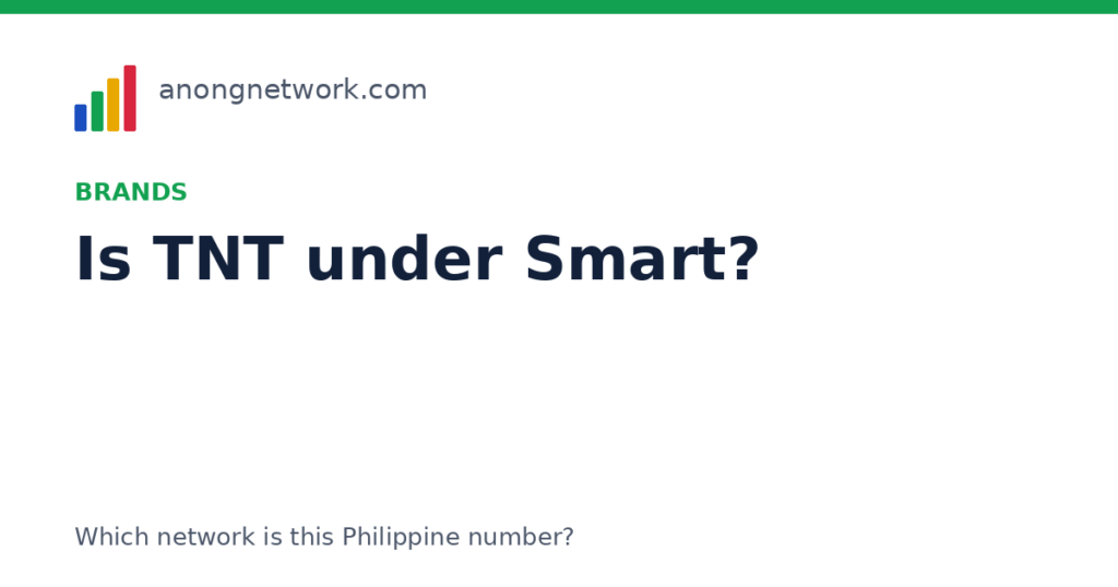 Is TNT under Smart? Yes: same network, same prefixes, cheaper promos - anongnetwork.com