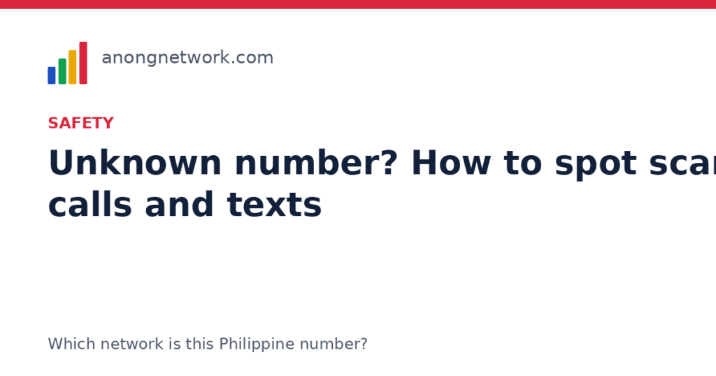 Unknown number? How to spot scam calls and texts in the Philippines - anongnetwork.com